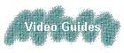 Video Guides